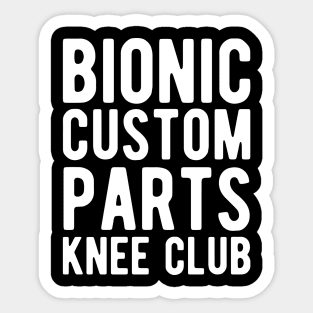 Knee Surgery - Bionic custom parts knee club Sticker